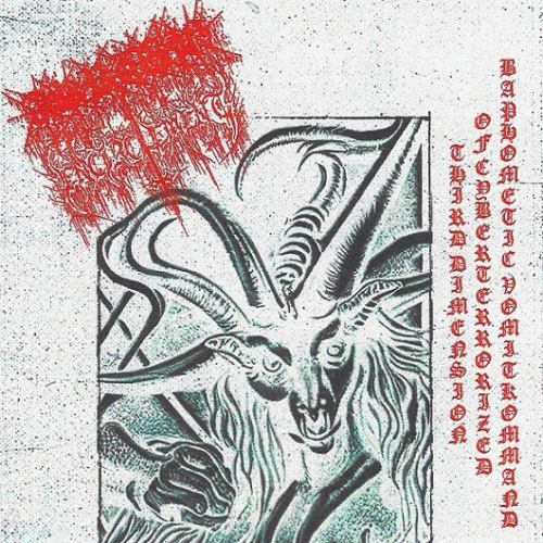 Encirclement : Baphometic Vomitkommand of Cyberterrorized Third Dimension